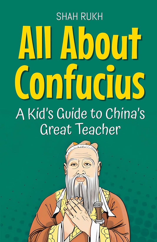 All About Confucius: A Kid's Guide to China's Great Teacher