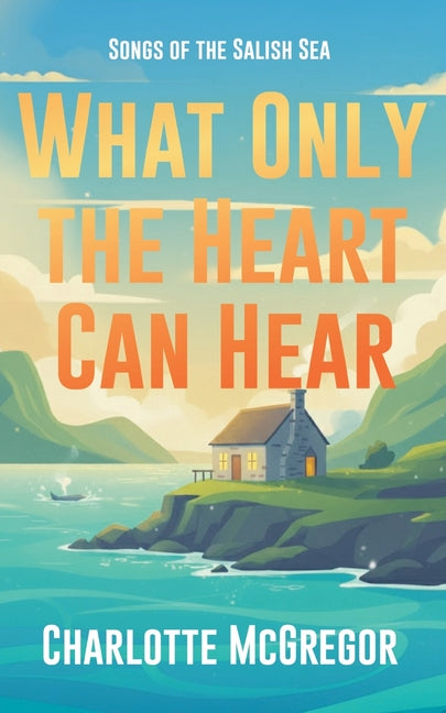 What Only The Heart Can Hear