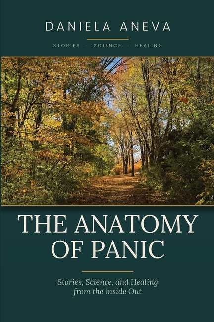 The Anatomy of Panic - Stories, Science, and Healing from the Inside Out