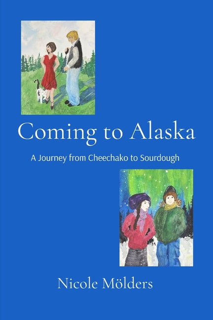 Coming to Alaska: A journey from Cheechako to Sourdough