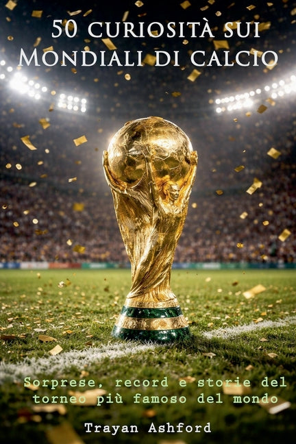 50 curiosita sui Mondiali di calcio