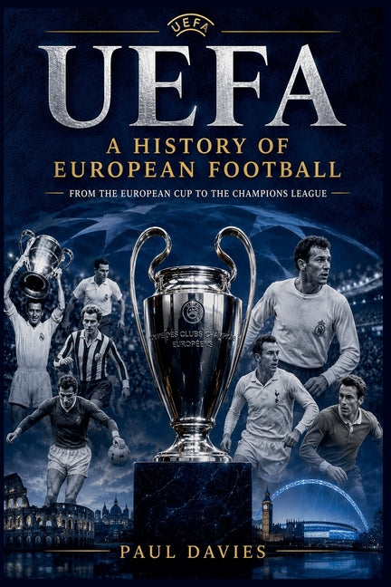 Uefa: A History of European Football