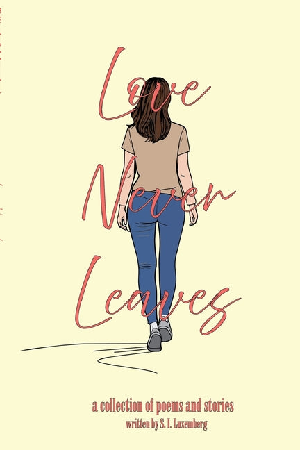Love Never Leaves: A collection of poems and stories