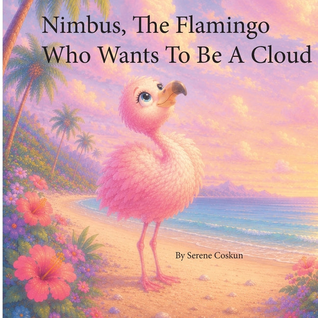 Nimbus the Flamingo Who Wanted to be a Cloud