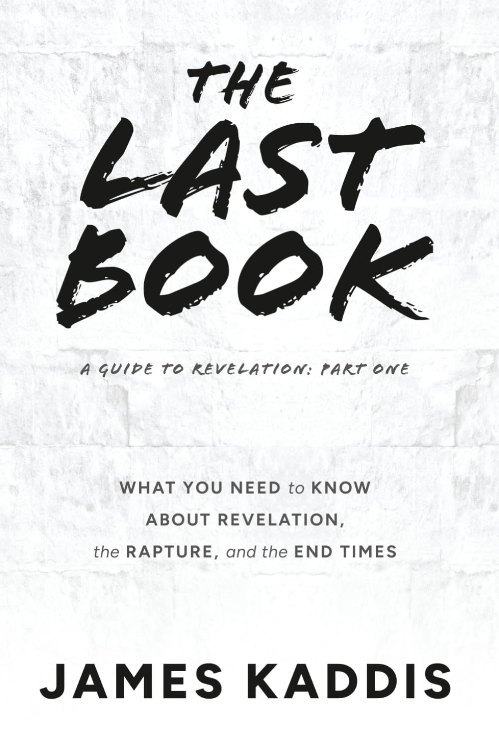 The Last Book: What You Need to Know About Revelation, the Rapture, and the End Times