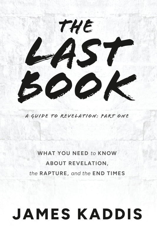 The Last Book: What You Need to Know About Revelation, the Rapture, and the End Times