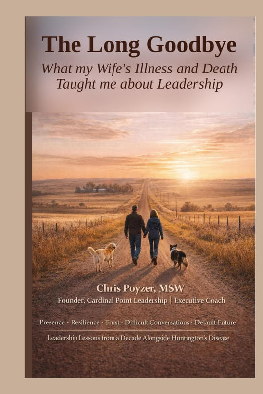 The Long Goodbye: What My Wife's Illness And Death Taught Me About Leadership