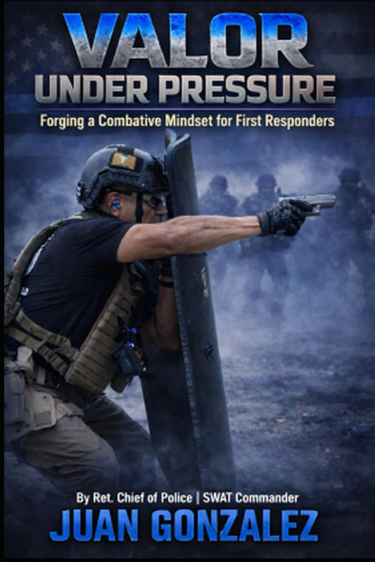Valor Under Pressure: : Forging a Combative Mindset for First Responders