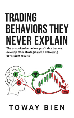 Trading Behaviors They Never Explain: The unspoken behaviors profitable traders develop after strategies stop delivering consistent results