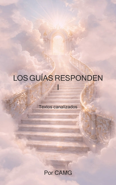 Los Guias Responden I: Textos canalizados