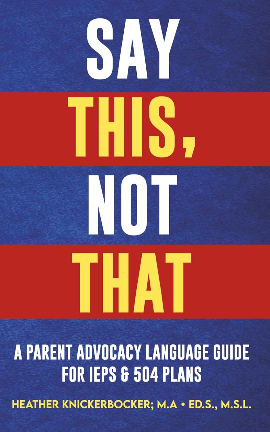 Say This, Not That: A Parent Advocacy Language Guide for IEPs & 504 Plans