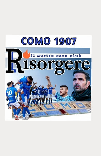 L'Incredibile Rinascita del Nostro Club: Como 1907 - L'Era Fabregas e il Viaggio Oltre