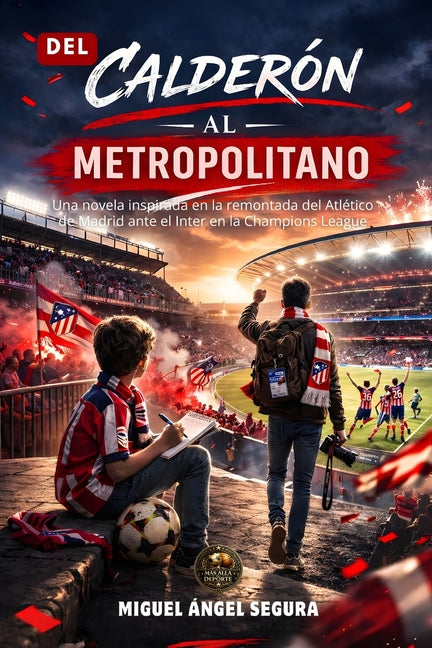 Del Calderon al Metropolitano: Una novela inspirada en la remontada del Atletico de Madrid ante el Inter en la Champions League
