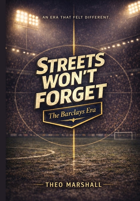 The Streets Won't Forget: The Barclays Era