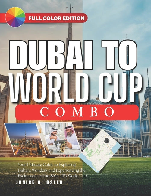 Dubai to World Cup Combo: Your Ultimate Guide to Exploring Dubai's Wonders and Experiencing the Excitement of the 2026 FIFA World Cup