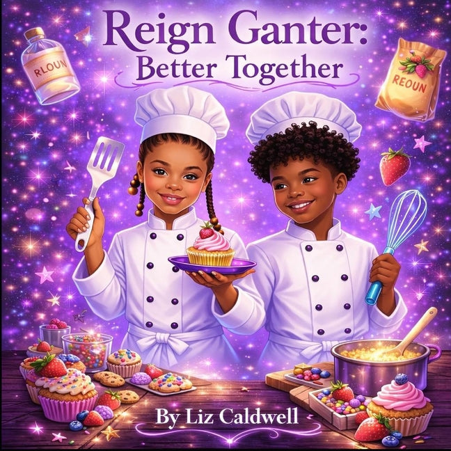 Reign Ganter: Better Together: A Heartwarming Story About Inclusion, Collaboration, and Understanding Differences