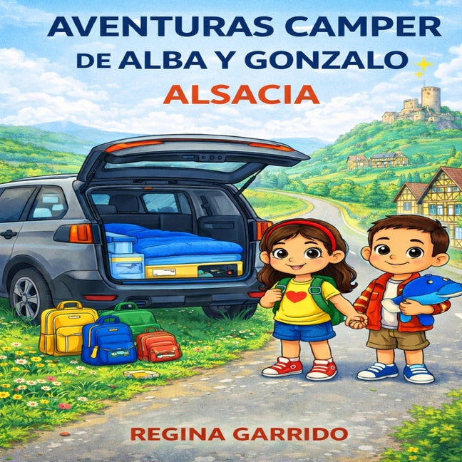 Aventuras Camper de Alba y Gonzalo: Alsacia: Un cuento infantil de viajes por Europa en camper. Eguisheim, Colmar, Kaysersberg, Riquewihr Y Ribeauvill