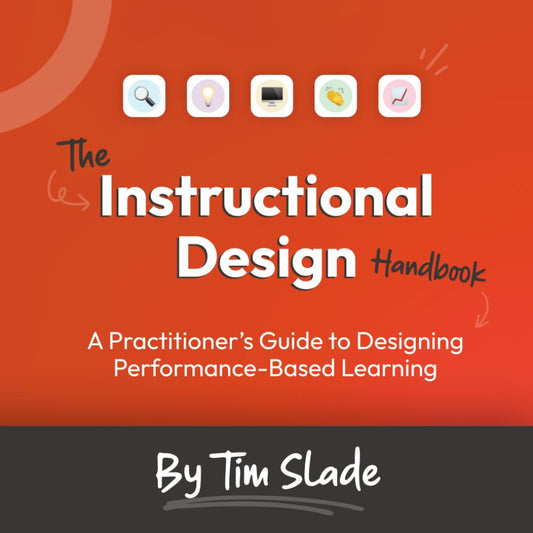 The Instructional Design Handbook: A Practitioner's Guide to Designing Performance-Based Learning