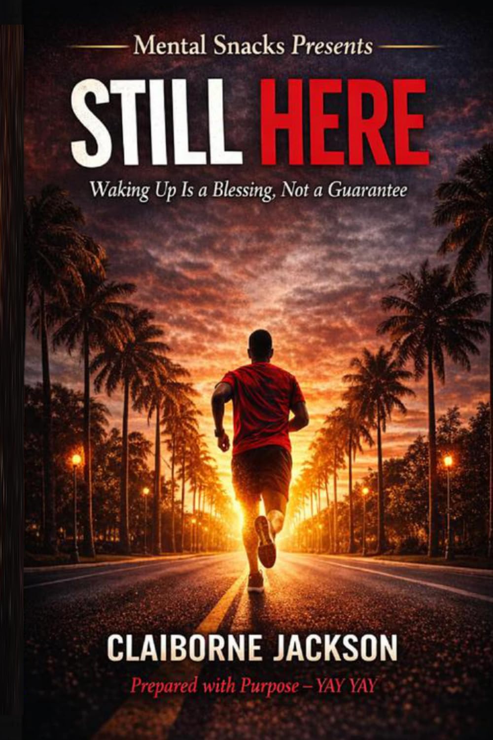 Still Here: Waking Up Is a Blessing, Not a Guarantee - A 30-Day Runner's Mindset Devotional
