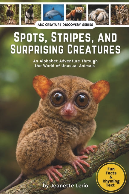 Spots, Stripes, and Surprising Creatures: An Alphabet Adventure Through the World of Unusual Animals