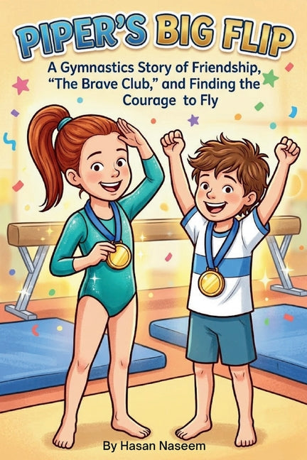 Piper's Big Flip: A Gymnastics Story of Friendship, "The Brave Club," and Finding the Courage to Fly