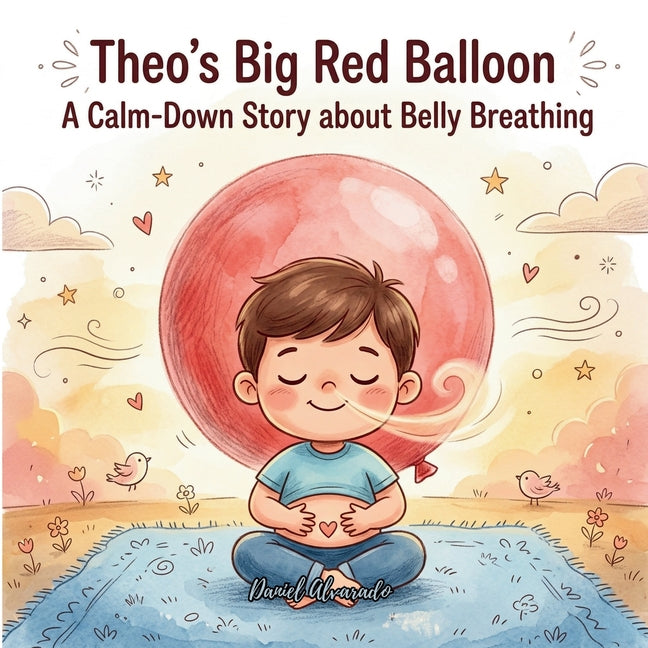 Theo's Big Red Balloon: A Calm-Down Story about Belly Breathing