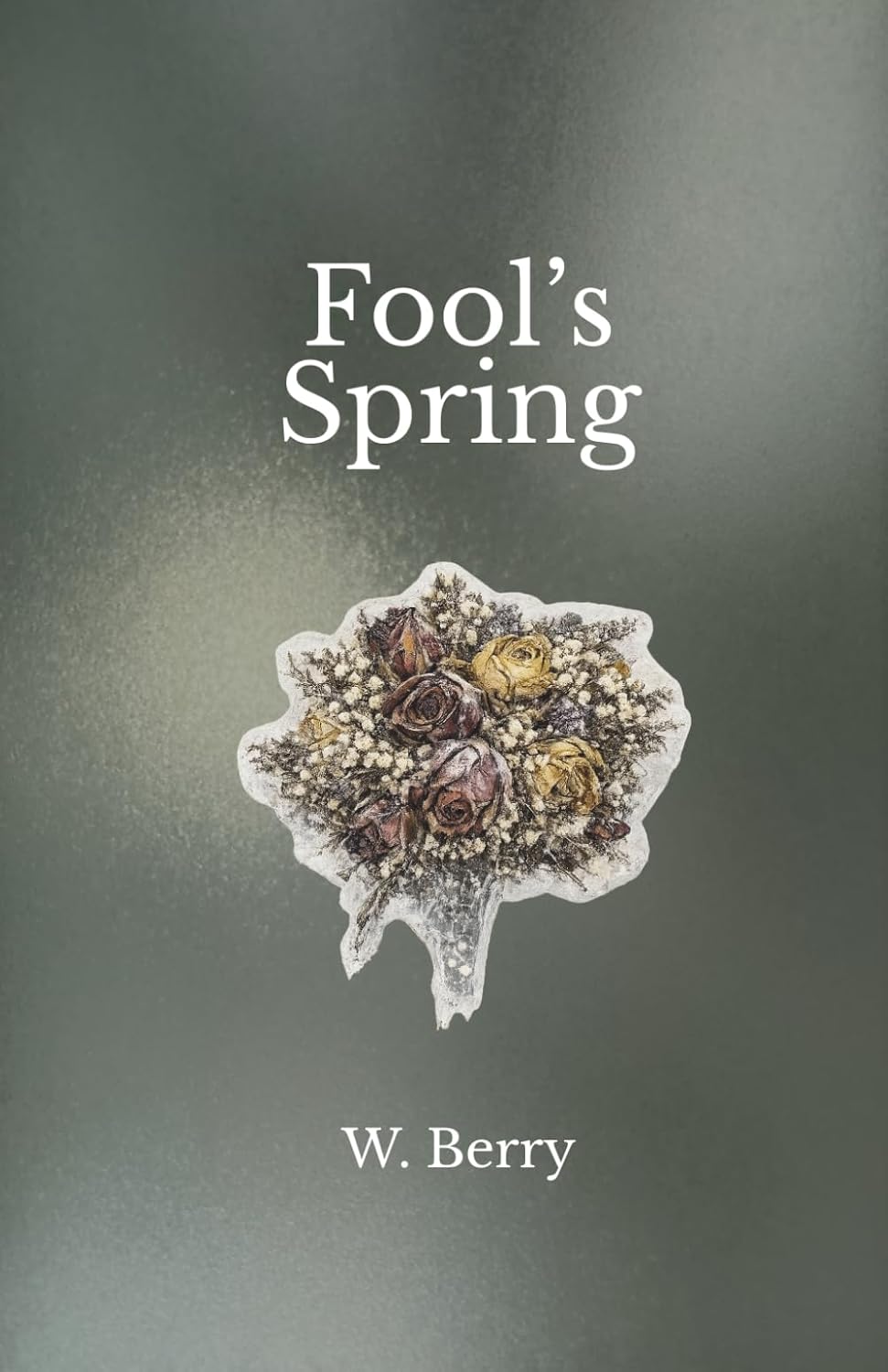 Fool's Spring: Letters and reflections from an unmothered daughter
