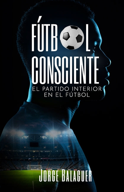 Futbol Consciente: El partido interior del futbolista