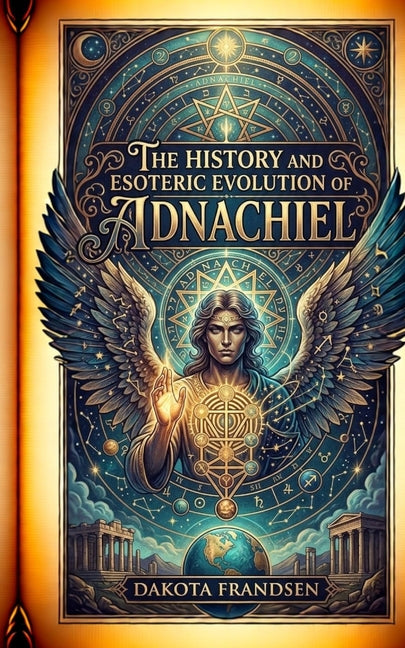 The History and Esoteric Evolution of Adnachiel