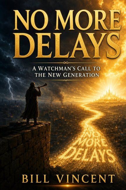 No More Delays: A Watchman's Call to the New Generation