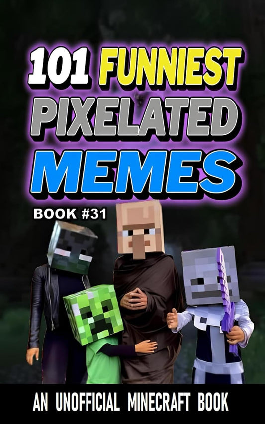 101 Funniest Pixelated Memes: Book 31