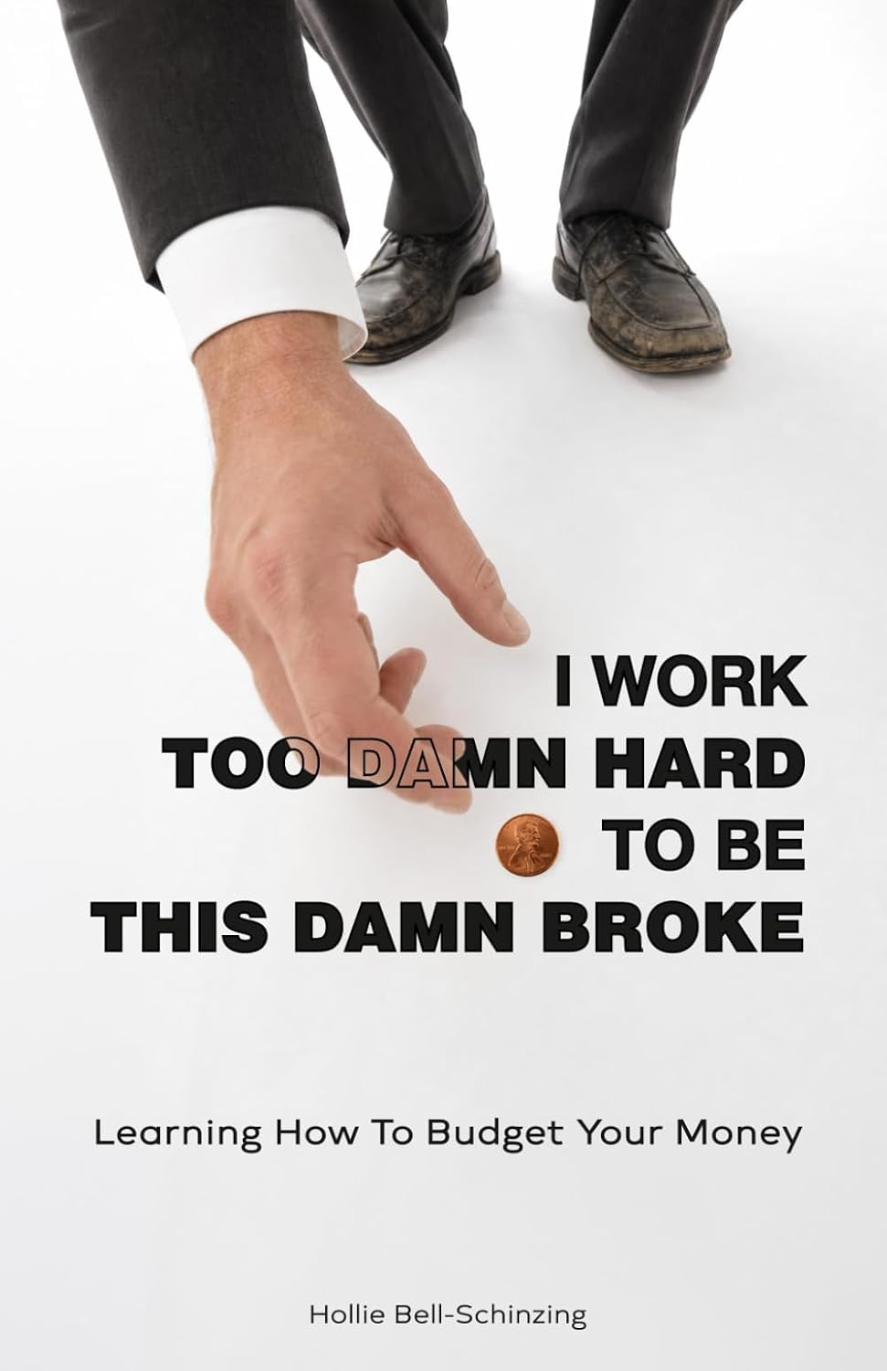I Work Too Damn Hard to be This Damn Broke: Learning how to budget your money