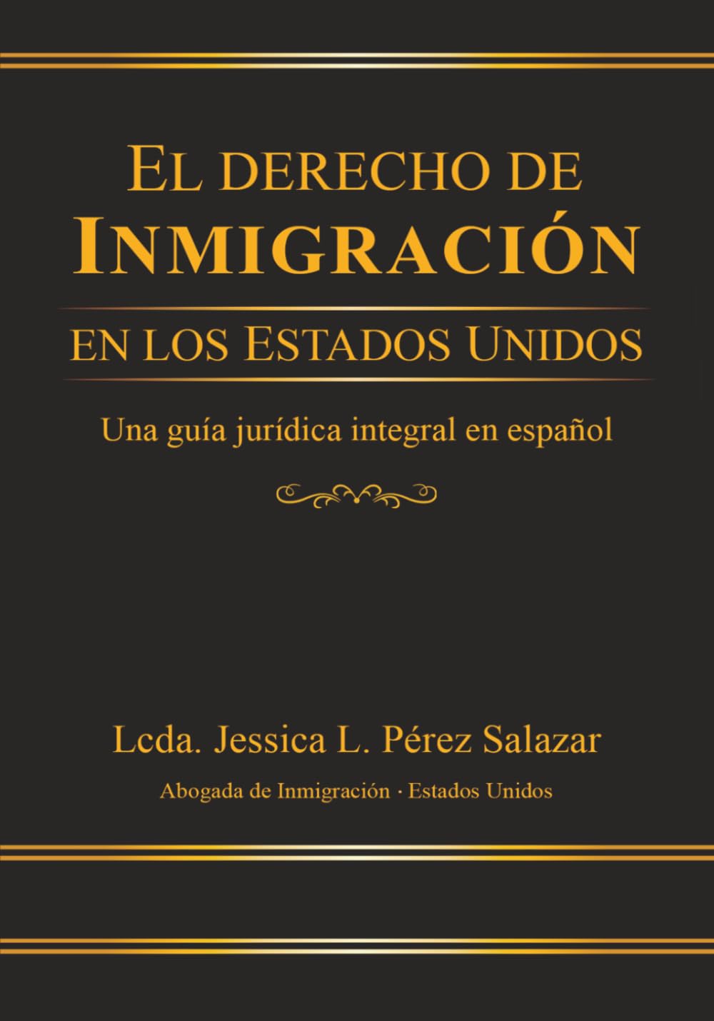 El Derecho de Inmigracion En Los Estados Unidos: Una guia juridica integral en espanol