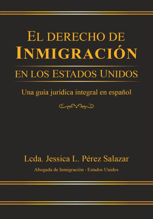 El Derecho de Inmigracion En Los Estados Unidos: Una guia juridica integral en espanol