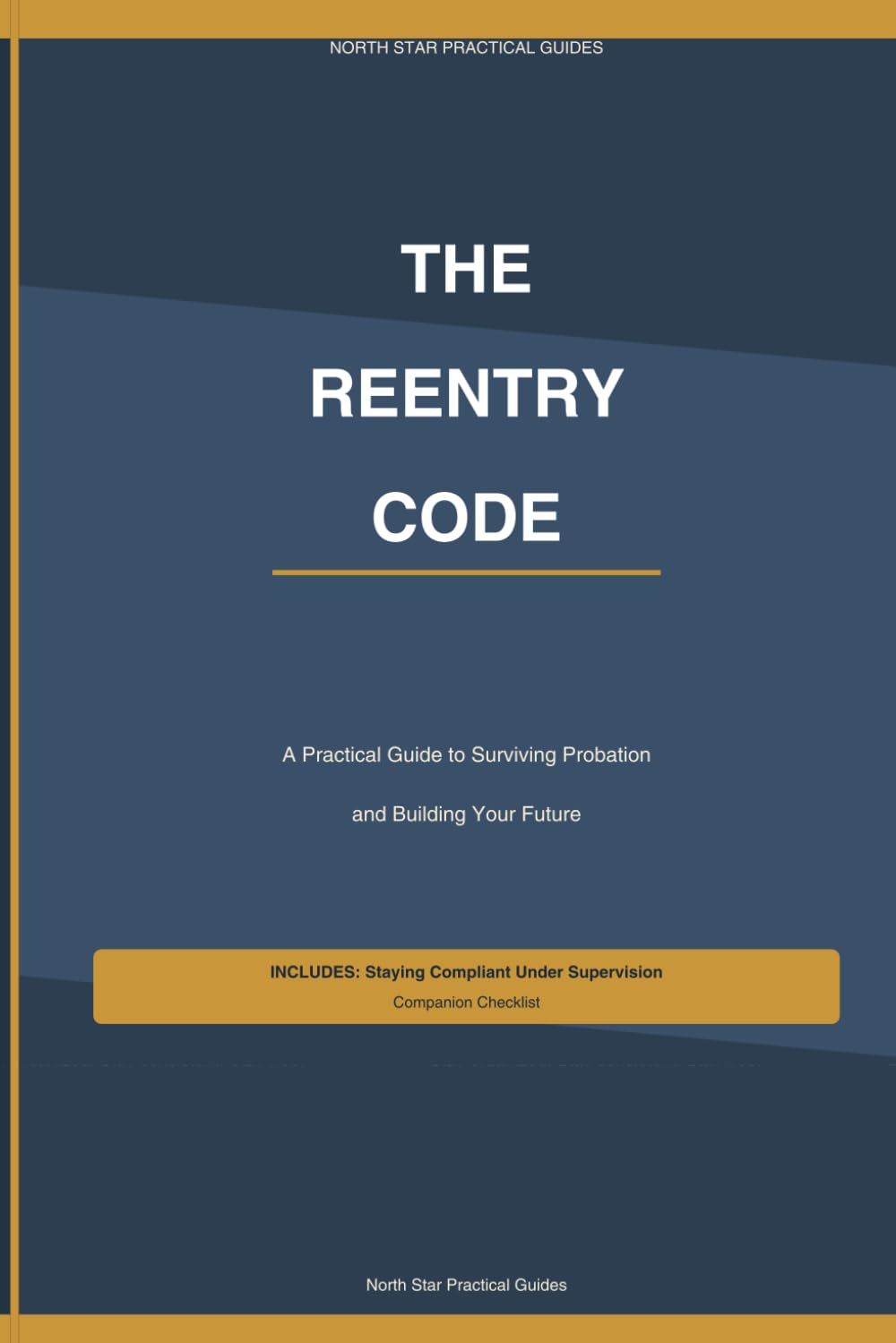 The Reentry Code: A Practical Guide to Surviving Probation and Building Your Future
