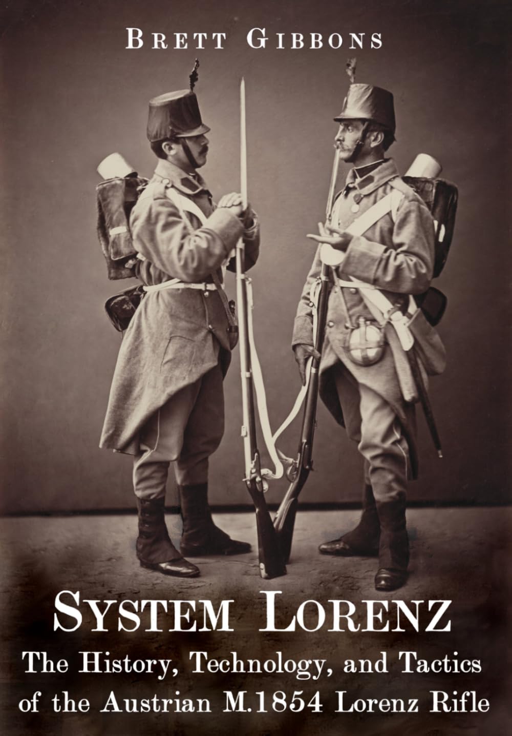 System Lorenz: The History, Technology, and Tactics of the Austrian M.1854 Lorenz Rifle