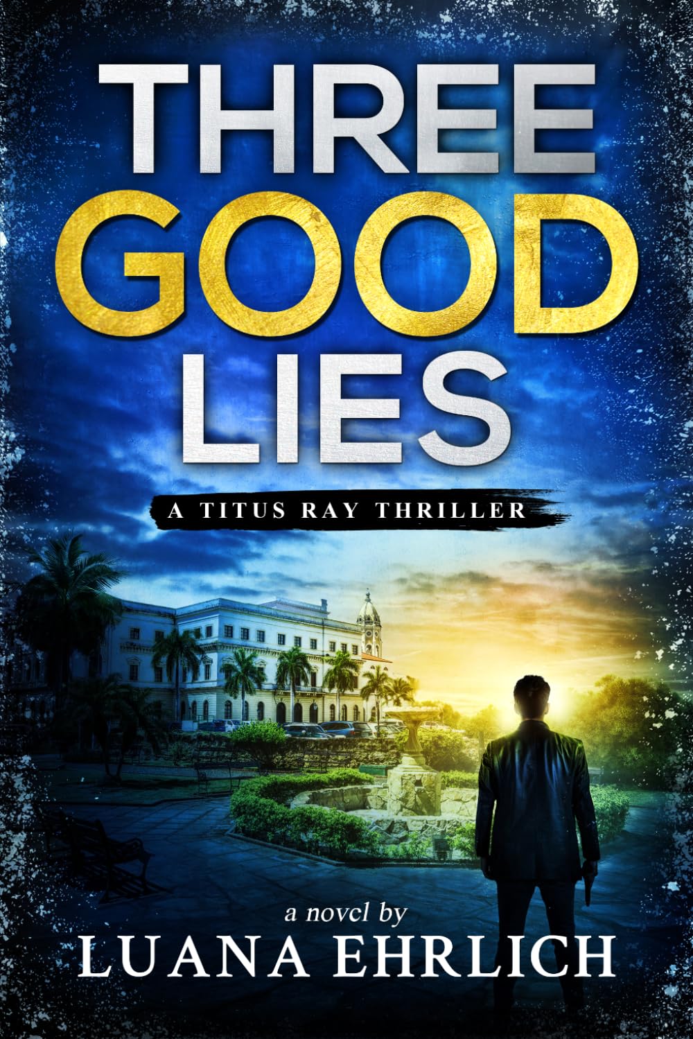 Three Good Lies: A Titus Ray Thriller