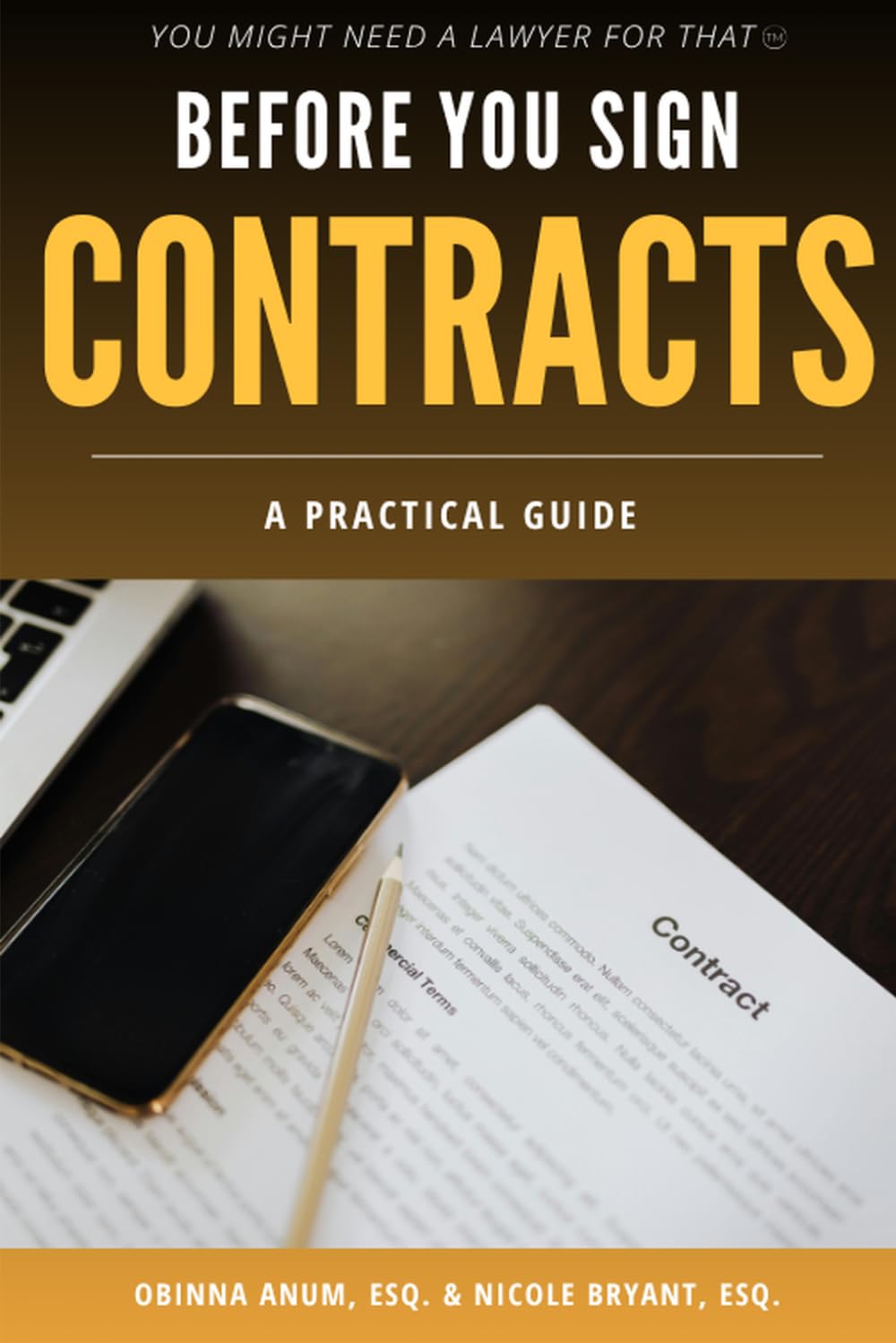 Before You Sign: Contracts: A Practical Guide
