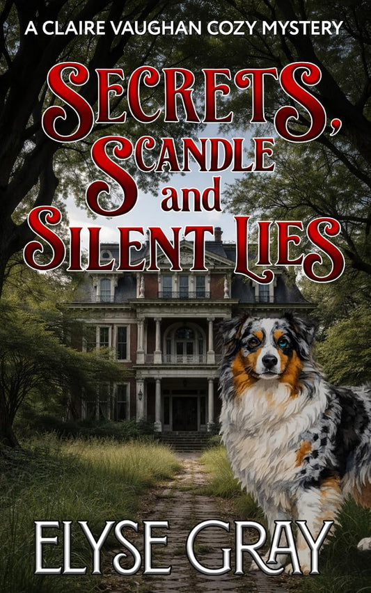 Secrets, Scandal and Silent Lies: A Claire Vaughan Cozy Mystery