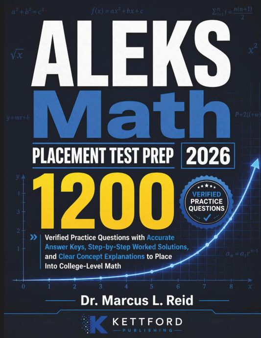 ALEKS Math Placement Test Prep 2026: 1200 Verified Practice Questions with Accurate Answer Keys, Step-by-Step Worked Solutions, and Clear Concept Expl