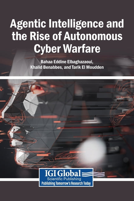 Agentic Intelligence and the Rise of Autonomous Cyber Warfare