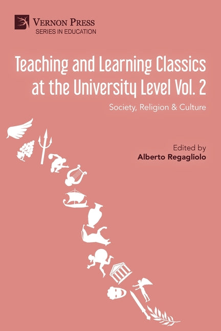 Teaching and Learning Classics at the University Level Vol. 2: Society, Religion & Culture