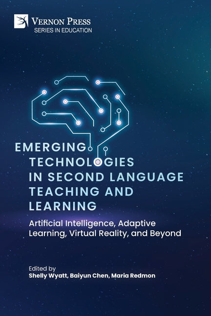 Emerging Technologies in Second Language Teaching and Learning: Artificial Intelligence, Adaptive Learning, Virtual Reality, and Beyond