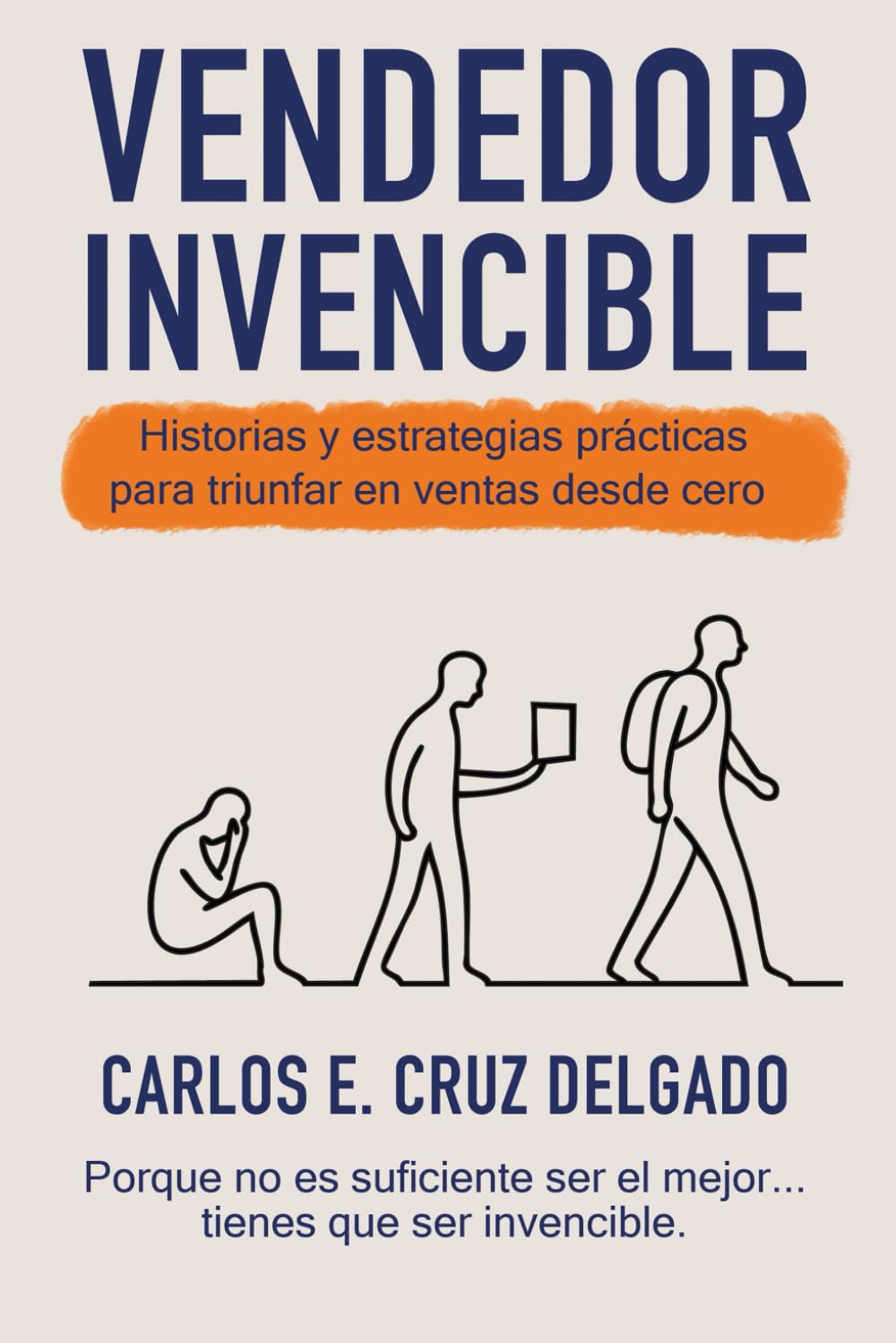 Vendedor Invencible: Historias y estrategias practicas para triunfar en ventas desde cero