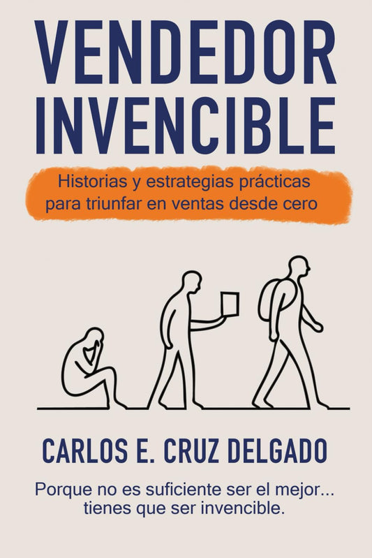 Vendedor Invencible: Historias y estrategias practicas para triunfar en ventas desde cero