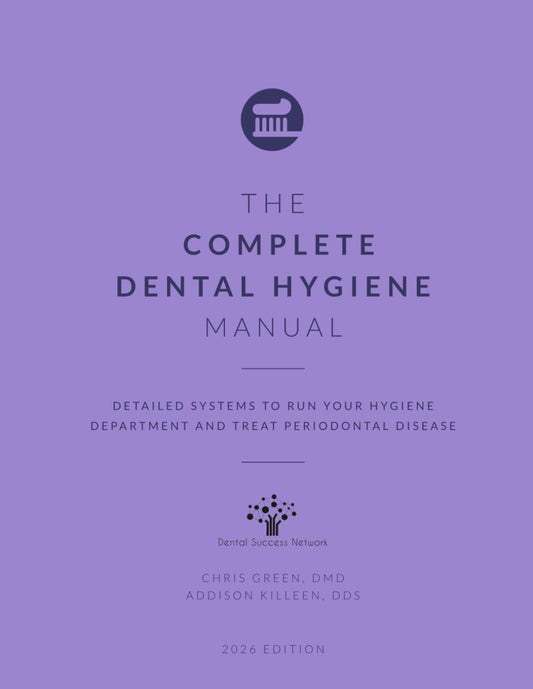 The Complete Dental Hygiene Manual: Detailed Systems to Run Your Hygiene Department and Treat Periodontal Disease