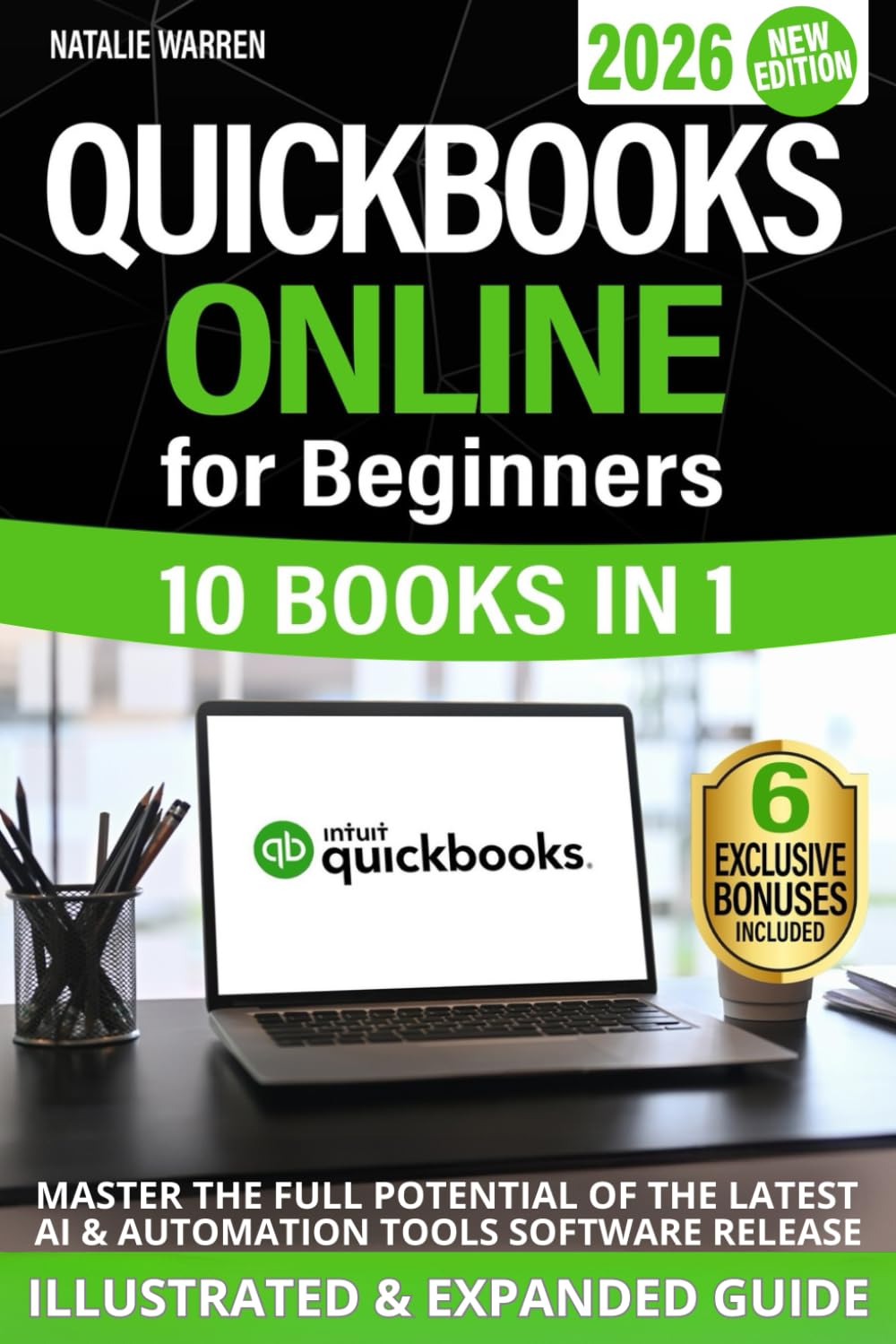 QuickBooks Online for Beginners 2026 New Edition: The Most Updated Illustrated Guide to QBO. Unlock Practical Tools, Automation Secrets, and Industry-