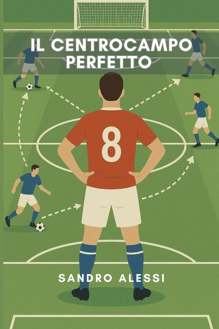 Il centrocampo perfetto: Ruoli, tattiche e movimenti per dominare il gioco