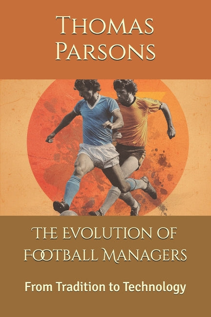 The Evolution of Football Managers: From Tradition to Technology