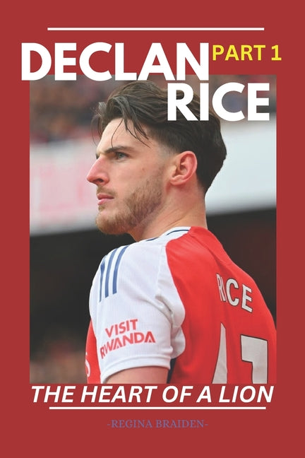 Declan Rice: The Heart of a Lion (Part 1)